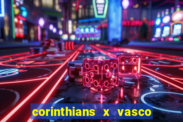 corinthians x vasco da gama ao vivo futemax